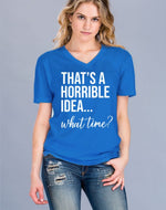 Graphic Tee - That's a Horrible Idea